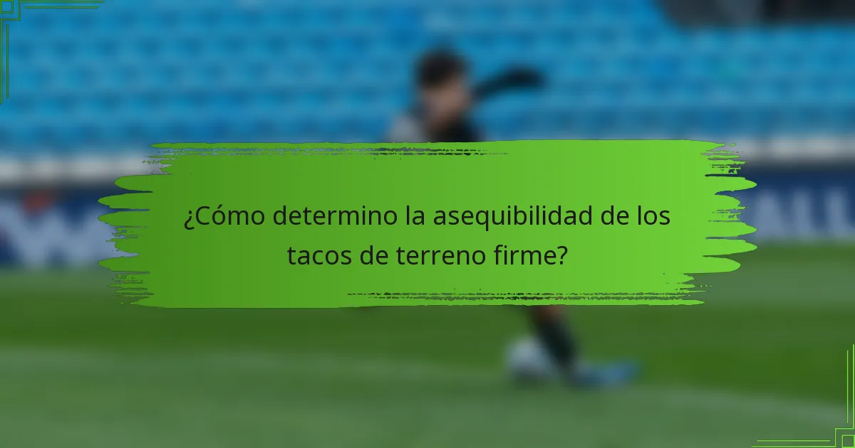 ¿Cómo determino la asequibilidad de los tacos de terreno firme?