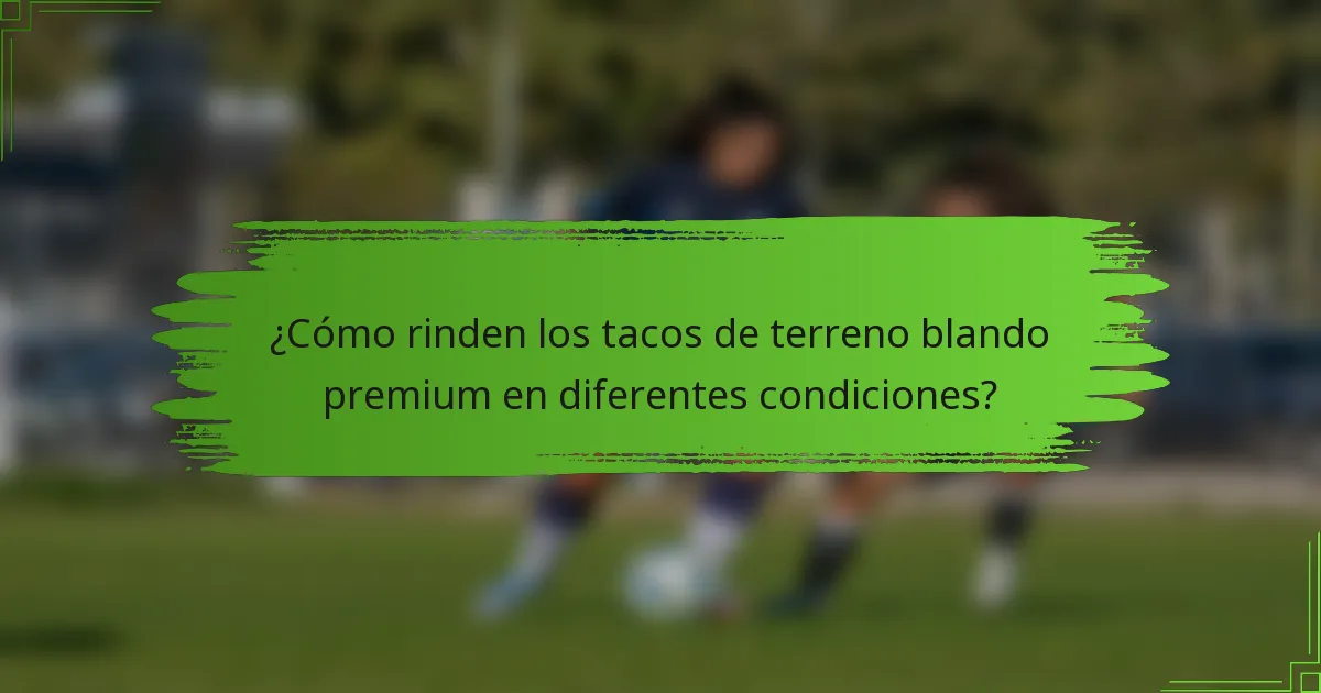 ¿Cómo rinden los tacos de terreno blando premium en diferentes condiciones?