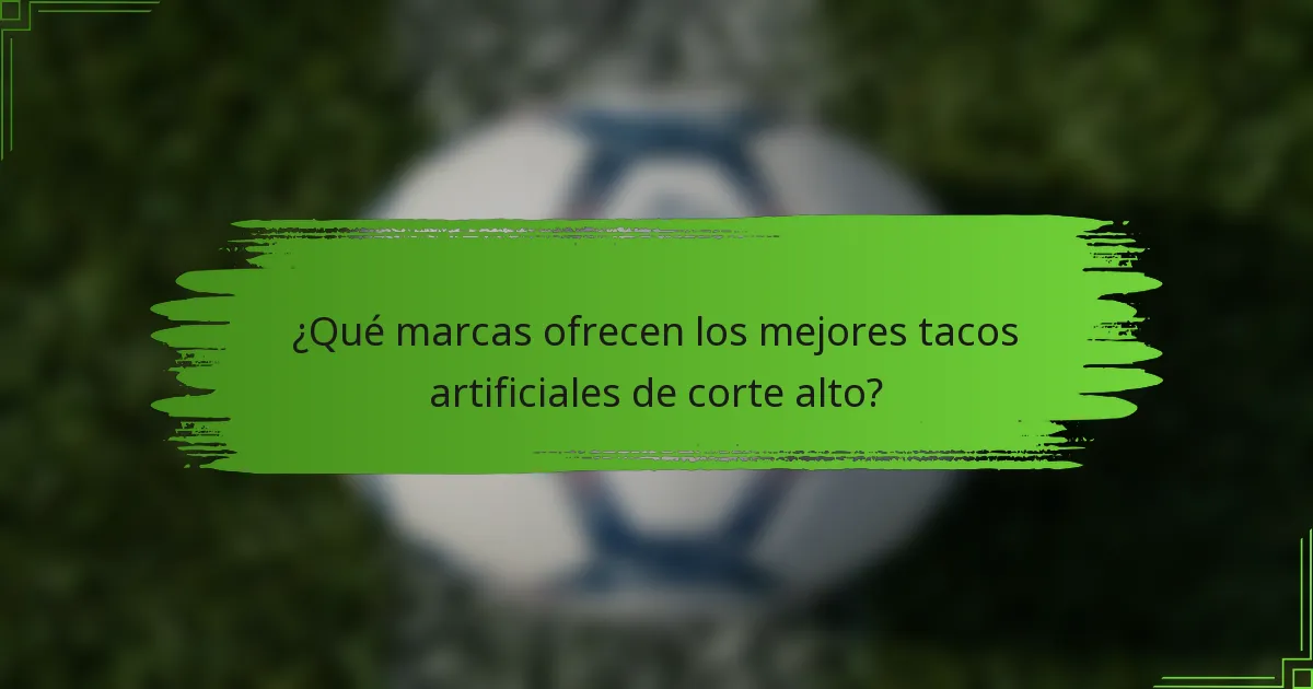 ¿Qué marcas ofrecen los mejores tacos artificiales de corte alto?